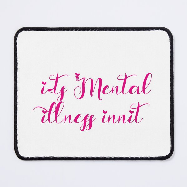 Item preview, Its Mental Illness Innit designed and sold by SparrowLag.