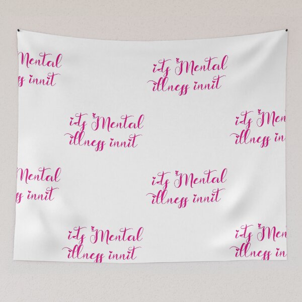 Item preview, Its Mental Illness Innit designed and sold by SparrowLag.