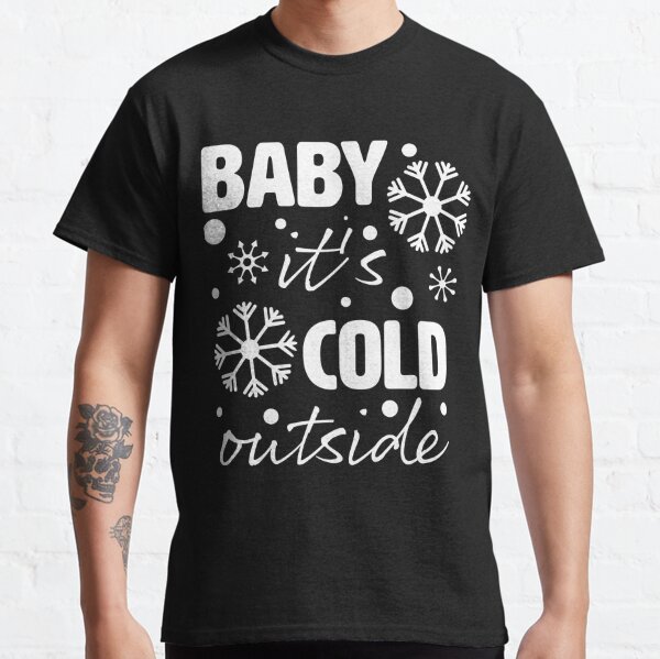 Bebe it's cold outside Classic T-Shirt