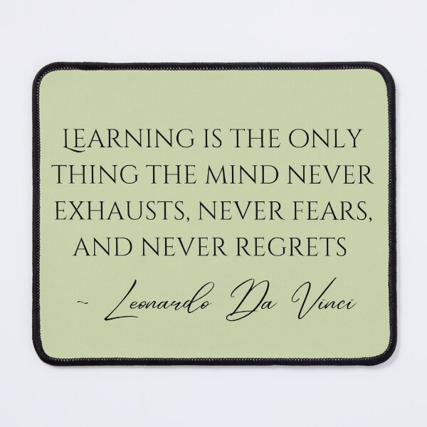 Item preview, Learning Is The Only Thing The Mind Never Exhausts Da Vinci Quote Design designed and sold by EarthArtDesigns.