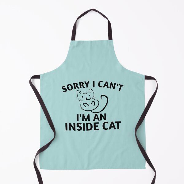 Item preview, SORRY I CAN'T I'M AN INDOOR CAT designed and sold by medbouk1.