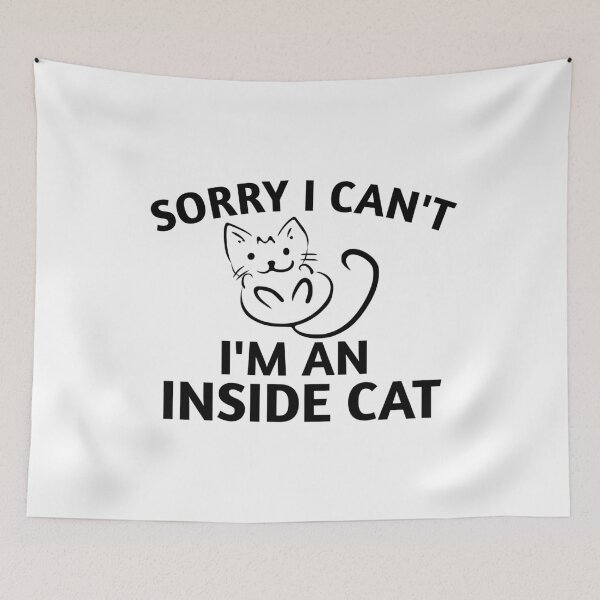 Item preview, SORRY I CAN'T I'M AN INDOOR CAT designed and sold by medbouk1.