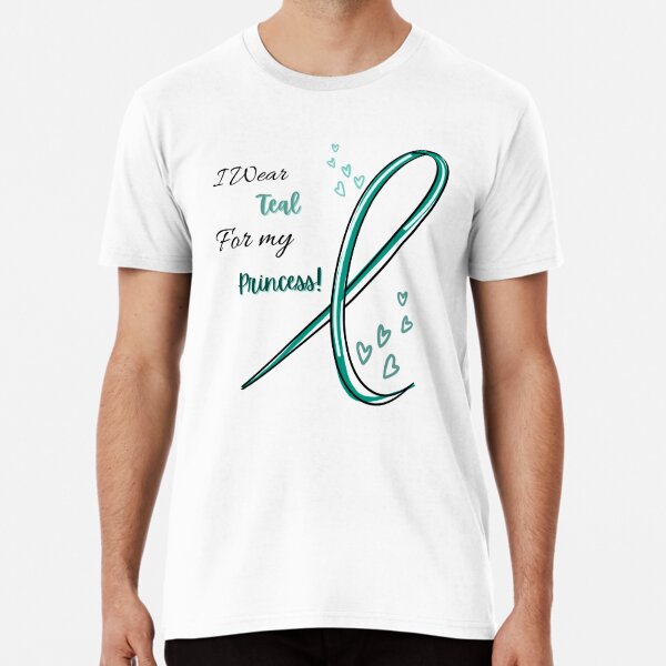 I Wear Teal For My Princess Design - Polycystic Ovary Syndrome Awareness Month - Support Teal Ribbon Premium T-Shirt