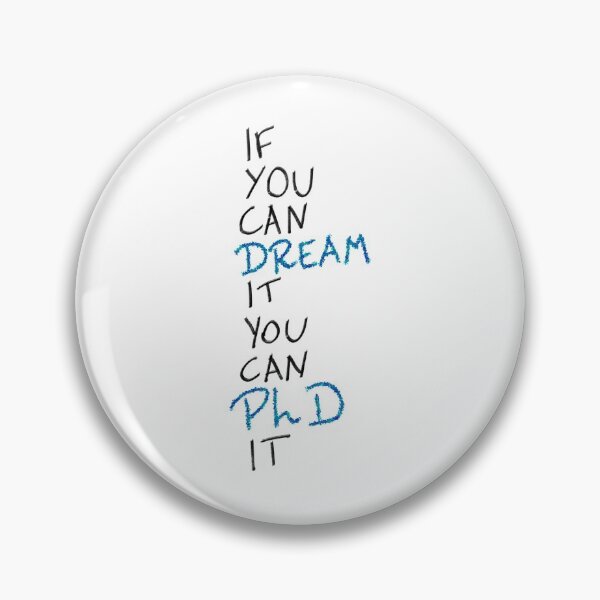 Item preview, If you can dream it, you can PhD it designed and sold by PhDoer.