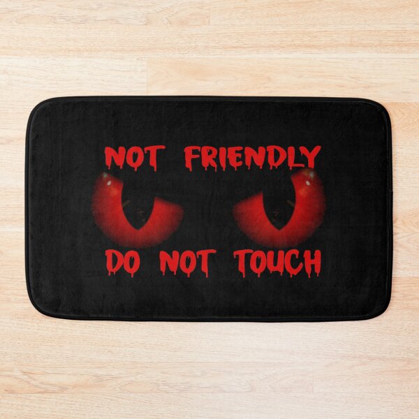 Item preview, Not Friendly Do Not Touch- eyes angry yes new one for new year designed and sold by RIDA LOUCHACHHA.
