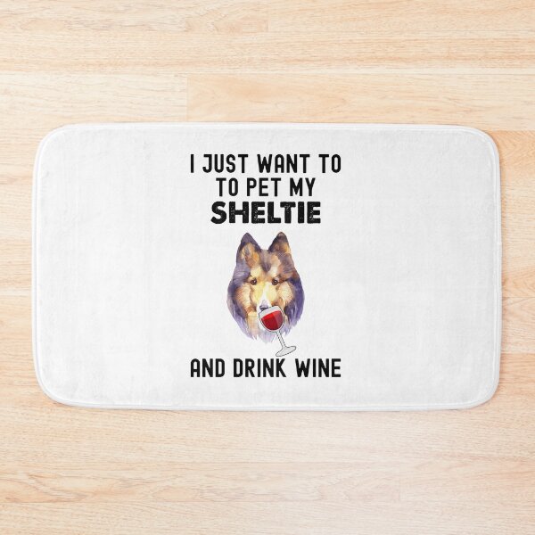 Item preview, Sheltie And Wine, I Just Want To Pet My Sheltie designed and sold by SportyDogShop.