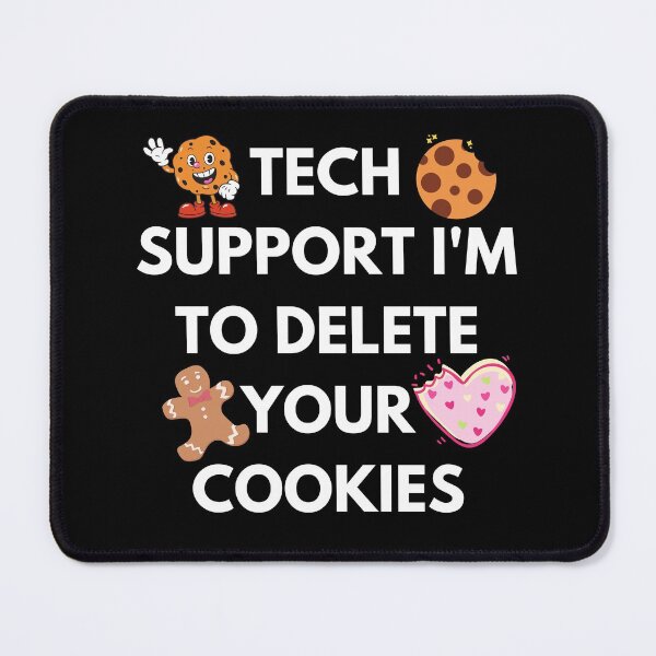 Item preview, Tech Support I'm To Delete Your Cookies designed and sold by InsaneCorner.