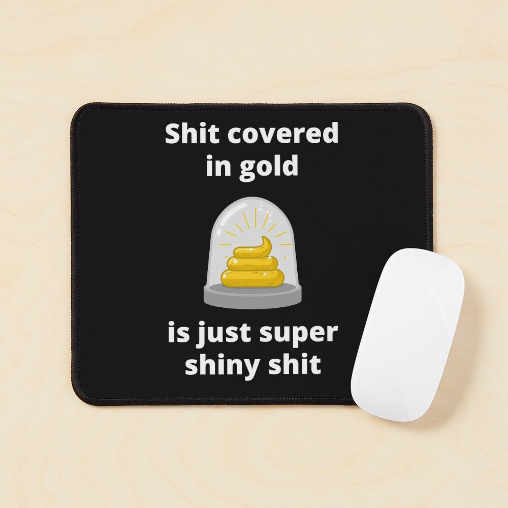 Shit covered in gold is just super shiny shit Sticker for Sale by