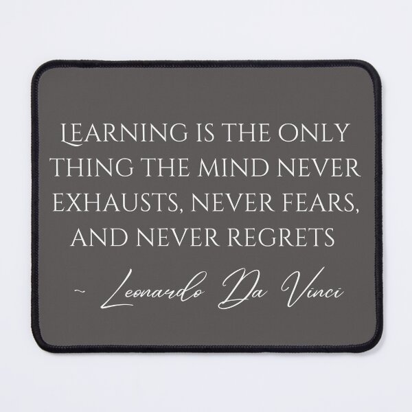 Item preview, Learning Is The Only Thing The Mind Never Exhausts Da Vinci Quote White Text Design designed and sold by EarthArtDesigns.