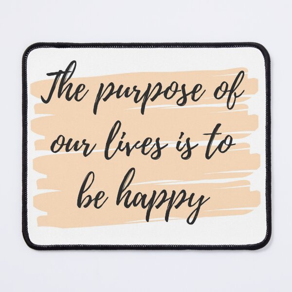 Item preview, The purpose of our lives is to be happy designed and sold by Eslam2006.