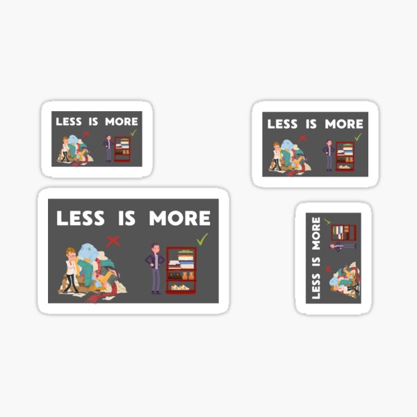 less is more Sticker