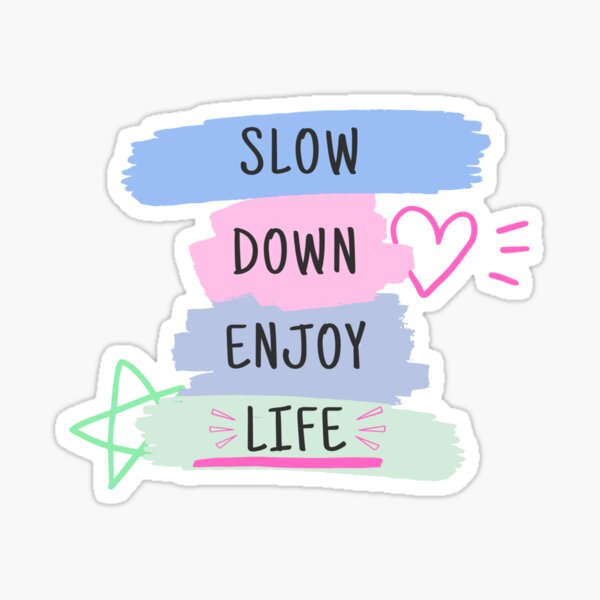 Item preview, Slow Down Enjoy Life designed and sold by OlympicsMerch.