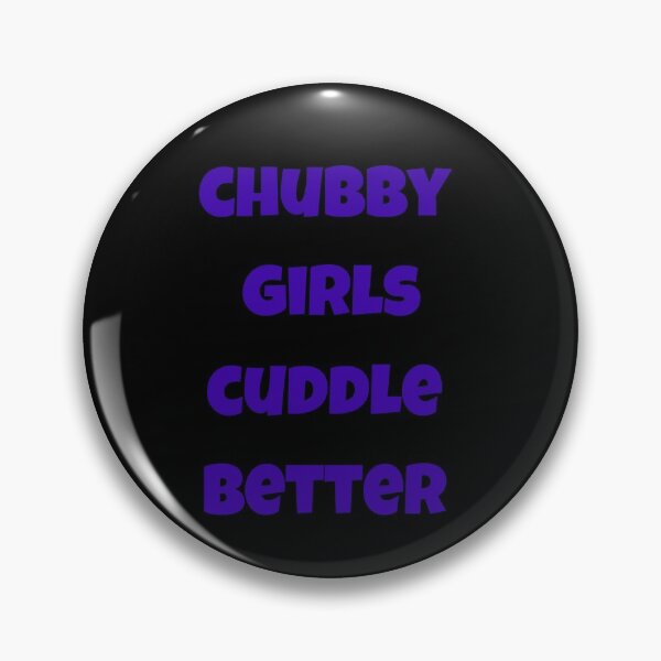 Item preview, Chubby Girls Cuddle Better designed and sold by Peter Stawicki.