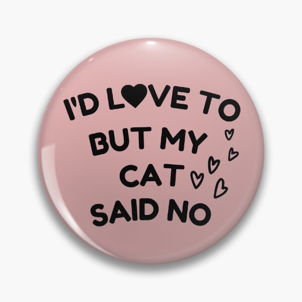 Item preview, I'd Love To But My Cat Said No designed and sold by Hoffman-Design.