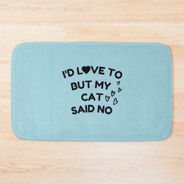 Item preview, I'd Love To But My Cat Said No designed and sold by Hoffman-Design.