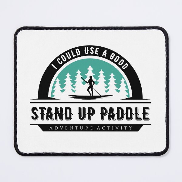 Item preview, I COULD USE A GOOD STAND UP PADDLE designed and sold by Eamali.