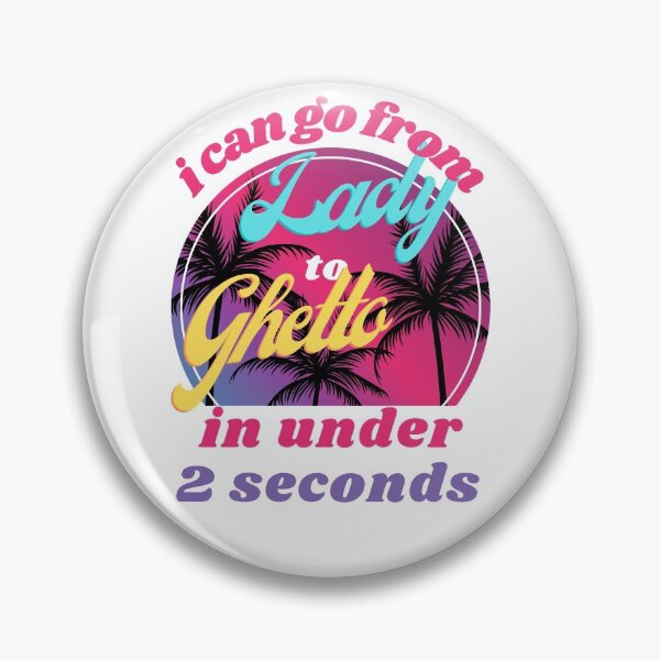 Item preview, i can go from lady to ghetto in under 2 seconds , Valentine Lady to Ghetto  designed and sold by Amirebdesign.