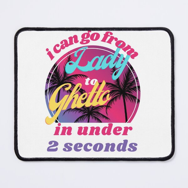 Item preview, i can go from lady to ghetto in under 2 seconds , Valentine Lady to Ghetto  designed and sold by Amirebdesign.
