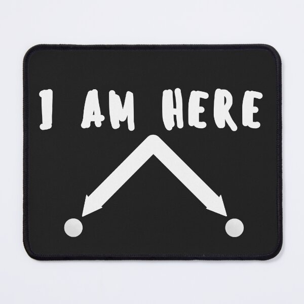 Item preview, I Am Here-Funny Quantum computer Design designed and sold by universegrace.