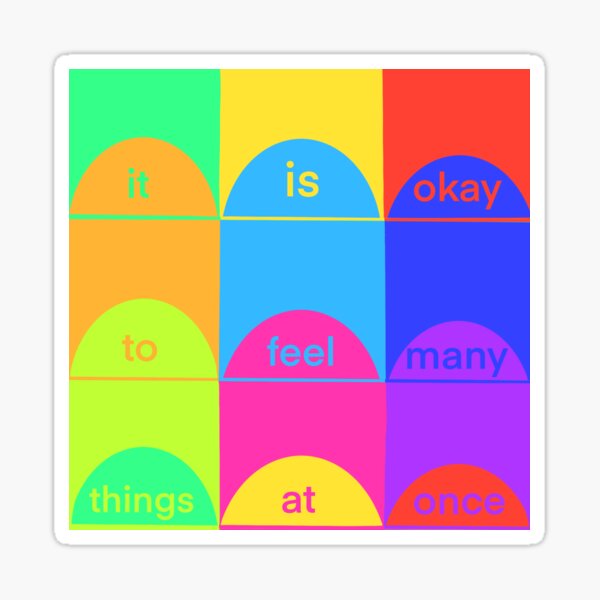 it-is-okay-to-feel-many-things-at-once-sticker-for-sale-by-julianeal