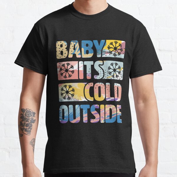 Bebe it's cold outside. Classic T-Shirt