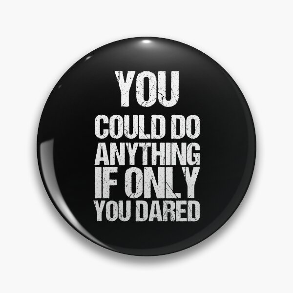 Item preview, You Could Do Anything if Only You Dared designed and sold by Raminovitch.