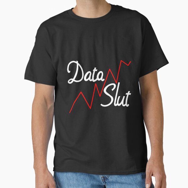 Data Slut Classic T-Shirt