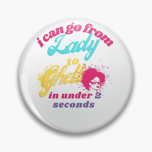 Item preview, i can go from lady to ghetto in under 2 seconds , Valentine Lady to Ghetto  designed and sold by Amirebdesign.