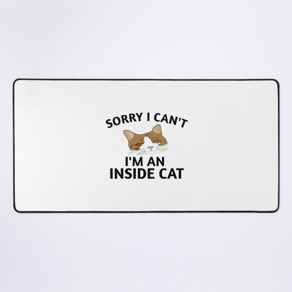 Item preview, Sorry I Can't I'm an Inside Cat Funny designed and sold by medbouk1.