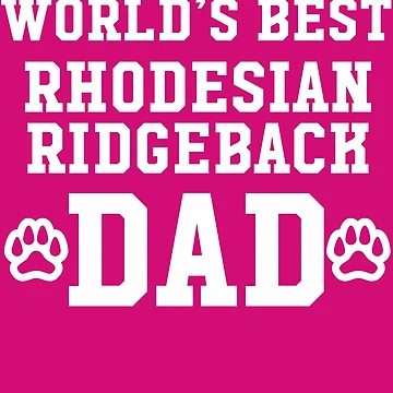 Artwork thumbnail, World's Best Rhodesian Ridgeback Dad by AlwaysAwesome