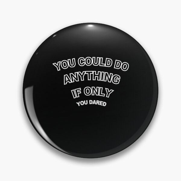 Item preview, You Could Do Anything if Only You Dared designed and sold by Raminovitch.
