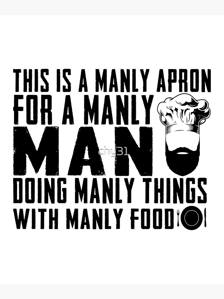 "This Is A Manly Apron for a manly man doing manly things with manly