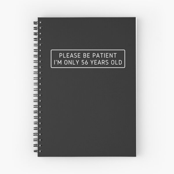 Item preview, Please be Patient i'm only 56 Years old designed and sold by FOSLIGHT.