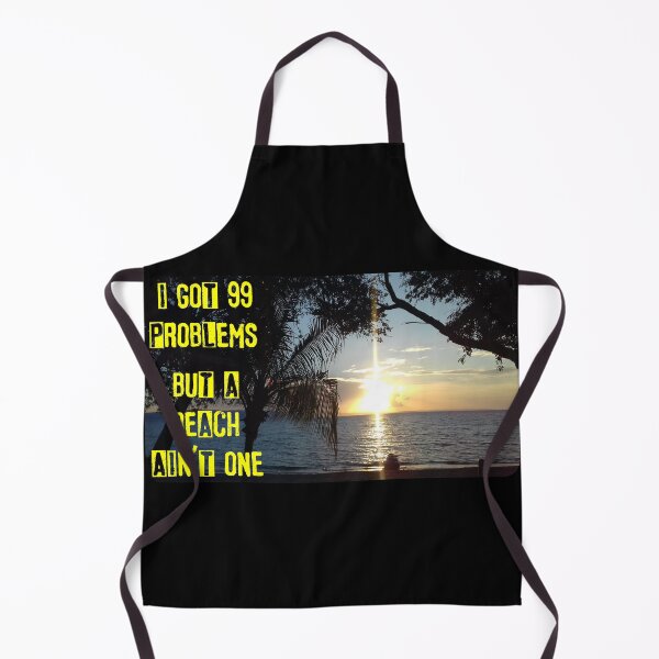 Item preview, I Got 99 Problems But A BEACH Ain'T One designed and sold by WillDZIGN.