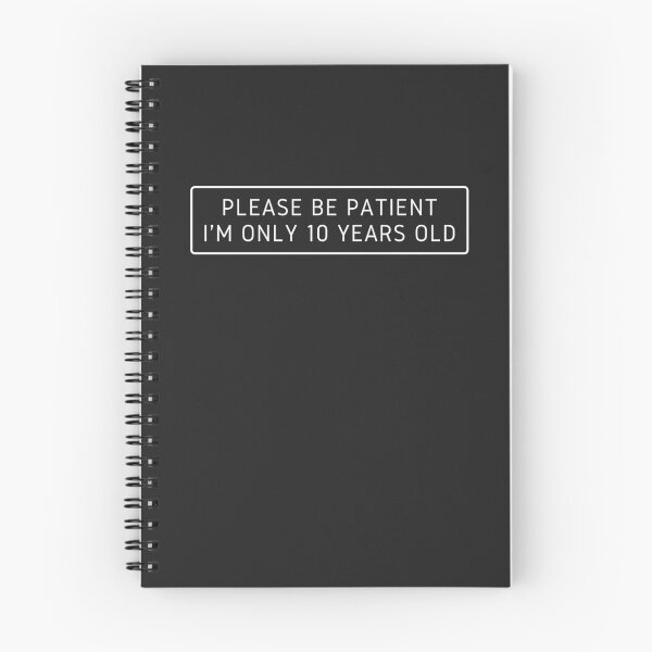 Item preview, Please be Patient I'm only 10 Years old designed and sold by FOSLIGHT.