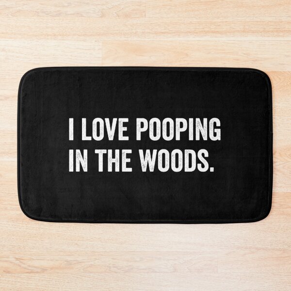 Item preview, i love pooping in the woods designed and sold by HorizonDesignz.