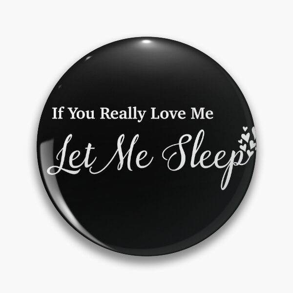 Item preview, Festival Of Sleep Day-If You Really Love Me Let Me Sleep designed and sold by NawalMagdy.