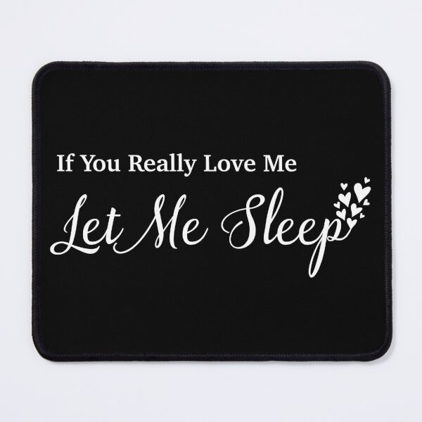 Item preview, Festival Of Sleep Day-If You Really Love Me Let Me Sleep designed and sold by NawalMagdy.