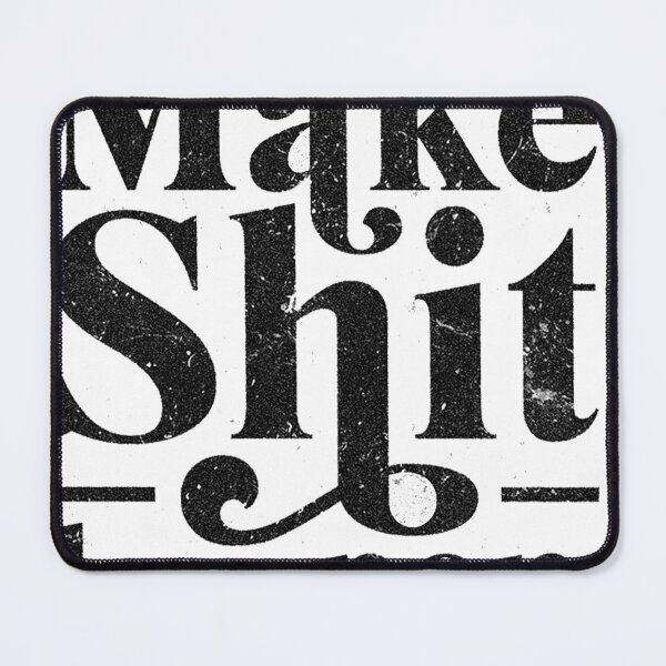 Item preview, MAKE SHIT HAPPEN designed and sold by ELMAHRAOUI MOHAMMED.