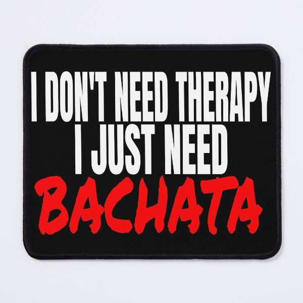 Item preview, I Don't Need Therapy I Just Need Bachata T Shirt Merch designed and sold by PRINTS2HOT.