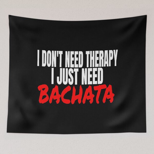 Item preview, I Don't Need Therapy I Just Need Bachata T Shirt Merch designed and sold by PRINTS2HOT.