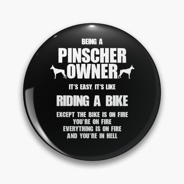 Item preview, Pinscher Owner Easy Like Riding A Bike, on Fire in Hell designed and sold by Guarddogdrive.