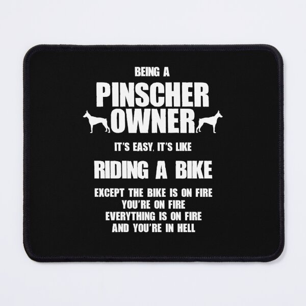 Item preview, Pinscher Owner Easy Like Riding A Bike, on Fire in Hell designed and sold by Guarddogdrive.