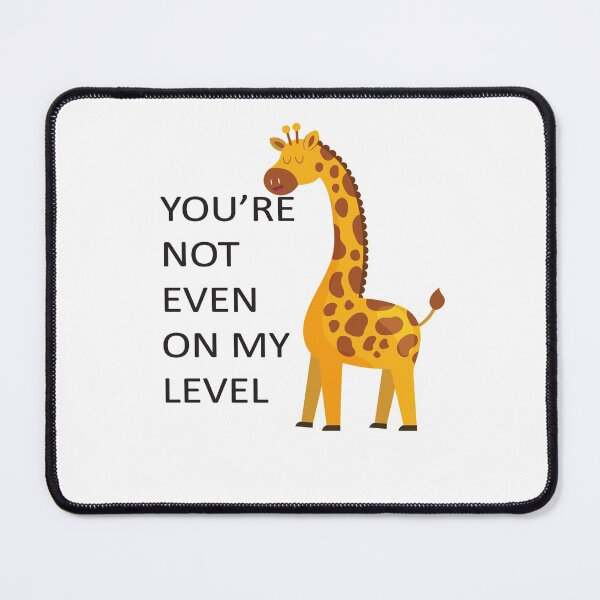 Item preview, You're Not Even On My Level Funny Giraffe designed and sold by Touch of FEZ.
