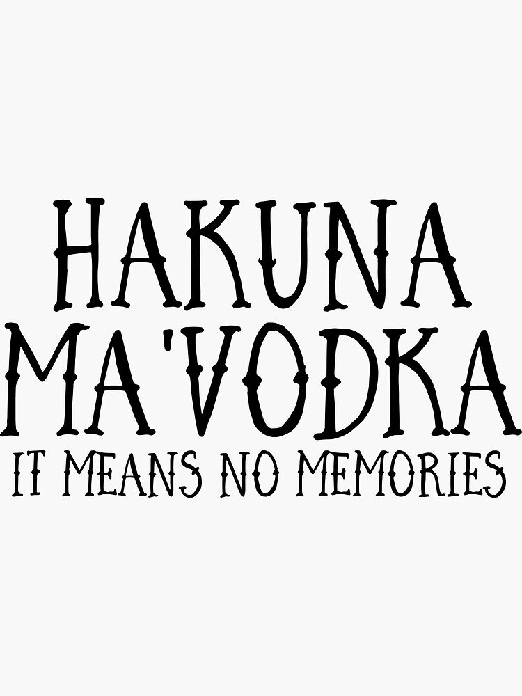 hakuna-ma-vodka-sticker-for-sale-by-funkythings-redbubble