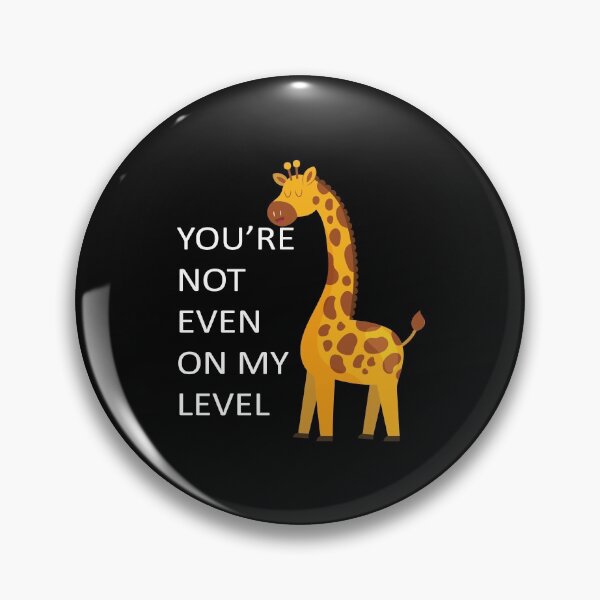 Item preview, You're Not Even On My Level Funny Giraffe designed and sold by Touch of FEZ.