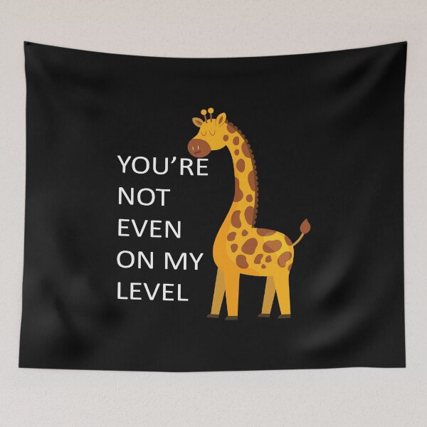 Item preview, You're Not Even On My Level Funny Giraffe designed and sold by Touch of FEZ.