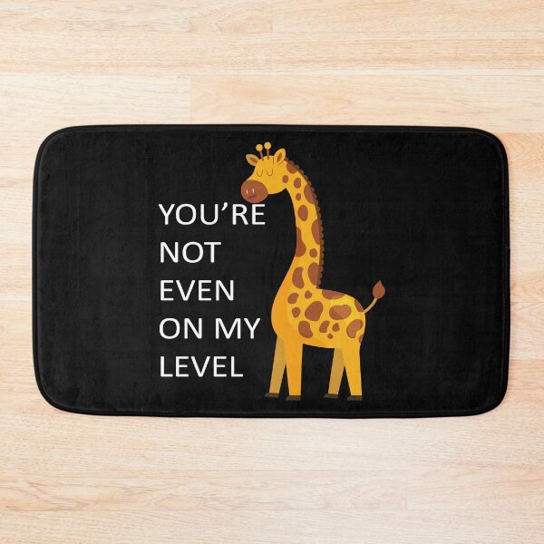Item preview, You're Not Even On My Level Funny Giraffe designed and sold by Touch of FEZ.