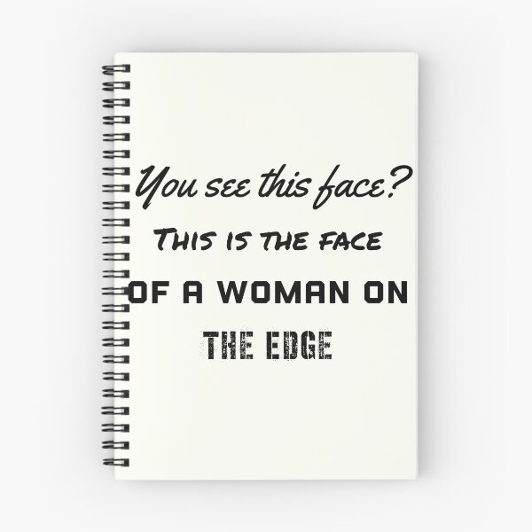 Item preview, You See This Face? This is the Face Of A Woman On The Edge designed and sold by Cora Gregory.