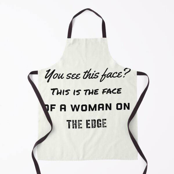 Item preview, You See This Face? This is the Face Of A Woman On The Edge designed and sold by Cora Gregory.